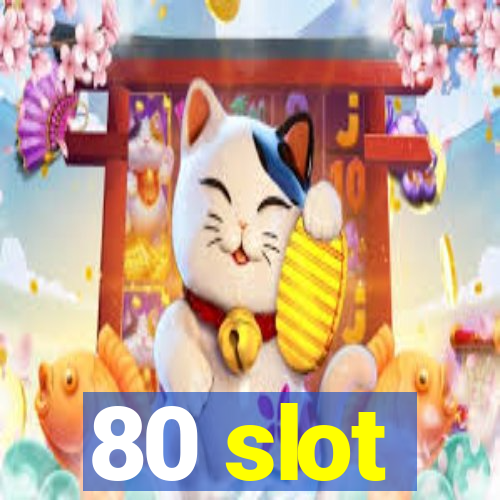 80 slot