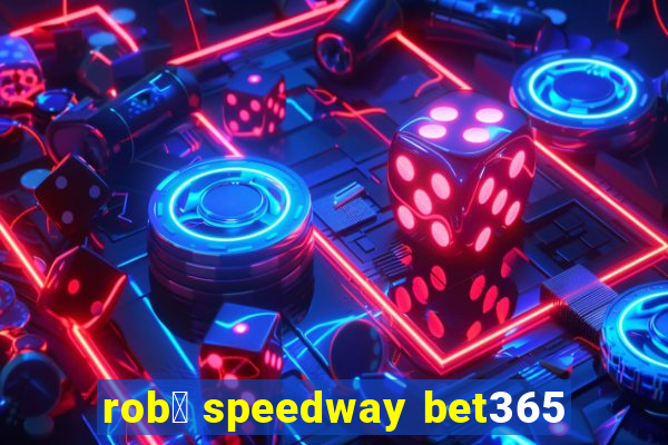 rob么 speedway bet365