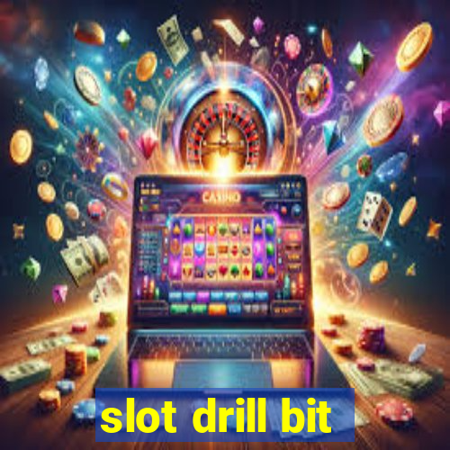 slot drill bit