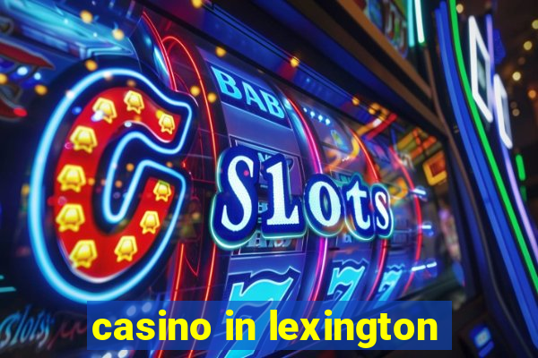 casino in lexington