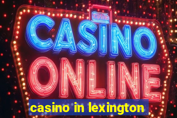 casino in lexington