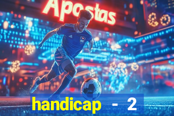 handicap - 2 resultado final