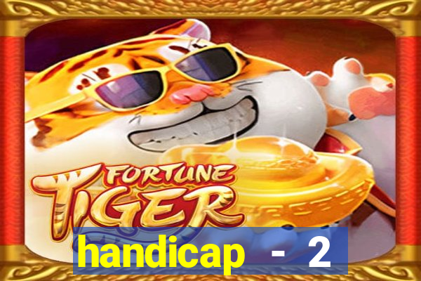 handicap - 2 resultado final