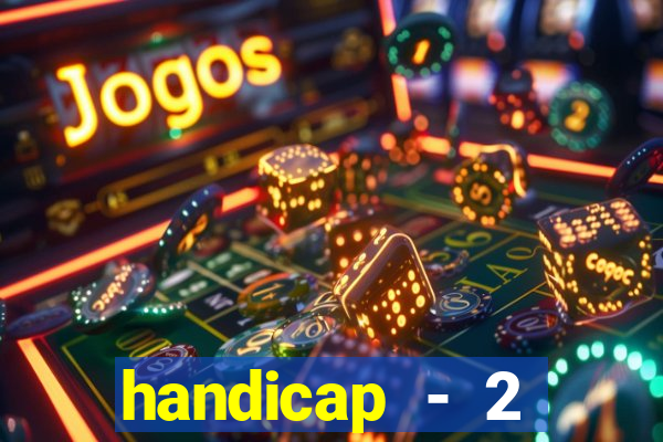 handicap - 2 resultado final