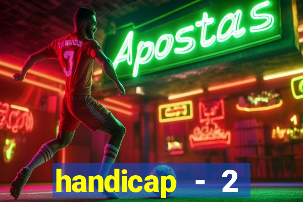 handicap - 2 resultado final