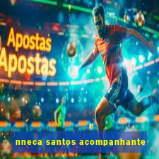 nneca santos acompanhante