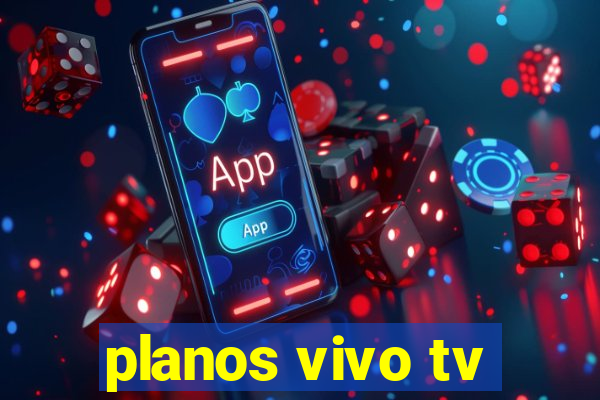 planos vivo tv