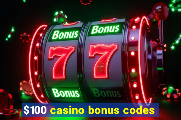 $100 casino bonus codes