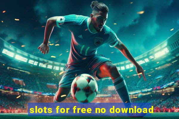 slots for free no download