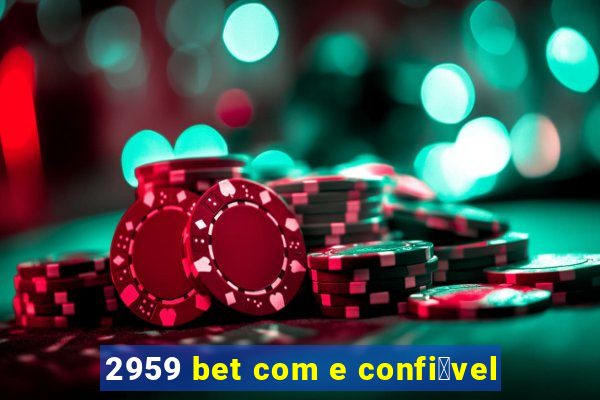 2959 bet com e confi谩vel