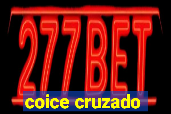 coice cruzado