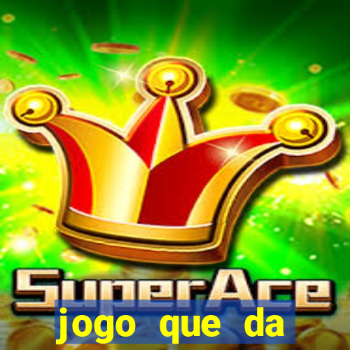 jogo que da dinheiro do tigre