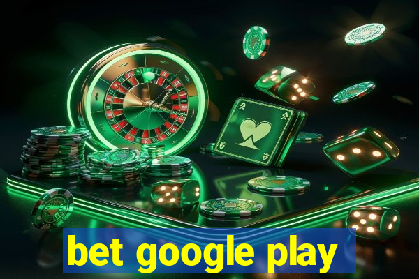 bet google play