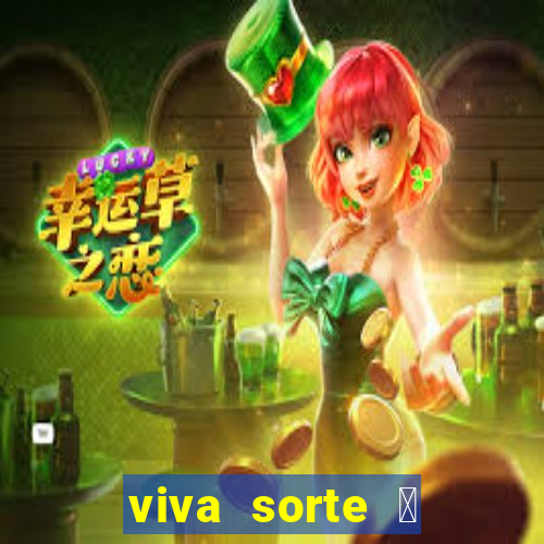 viva sorte 茅 para todo brasil