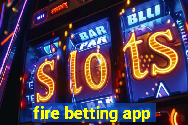 fire betting app