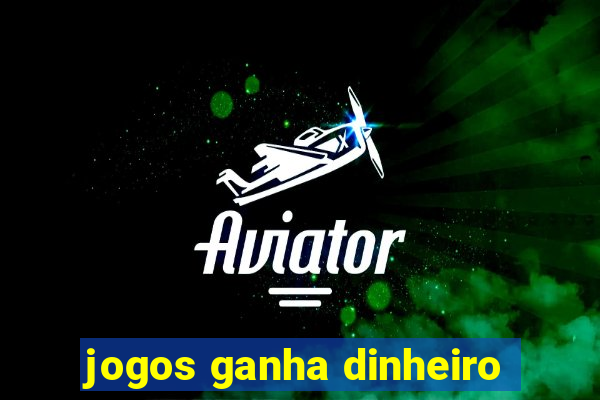 jogos ganha dinheiro