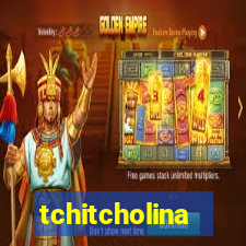 tchitcholina