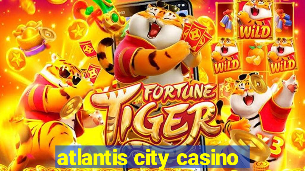 atlantis city casino