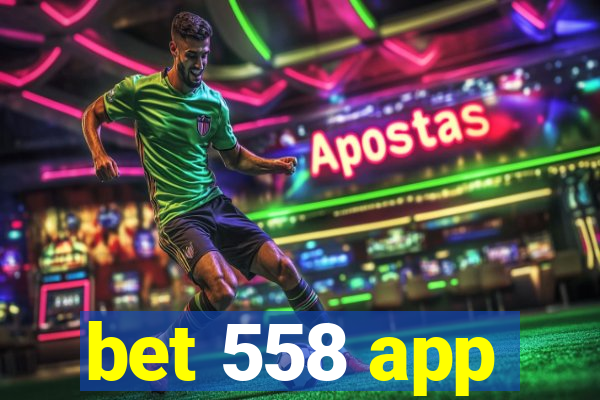 bet 558 app