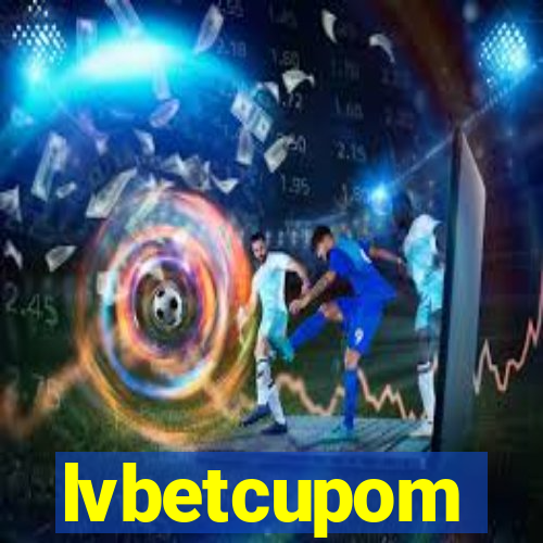 lvbetcupom