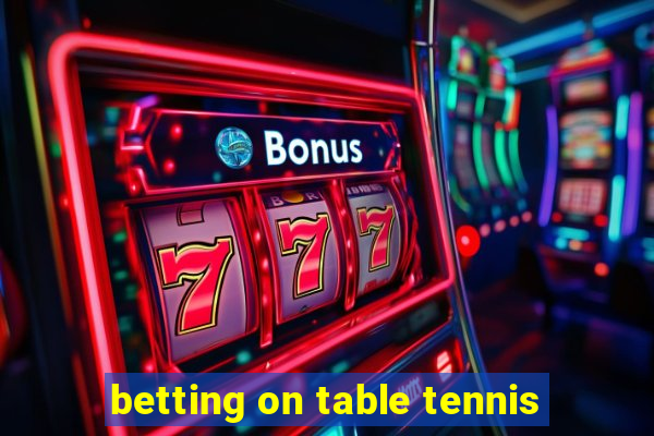 betting on table tennis