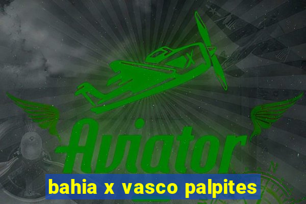 bahia x vasco palpites