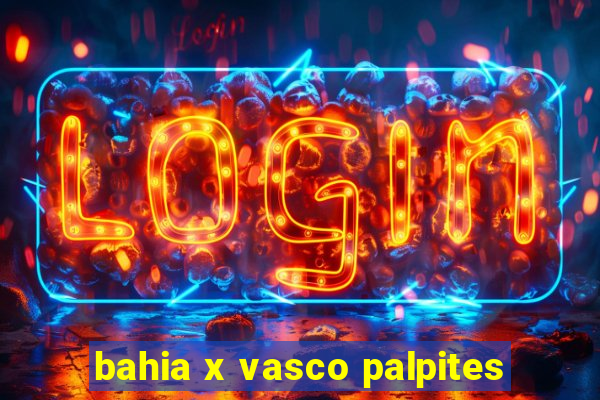 bahia x vasco palpites