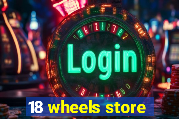 18 wheels store