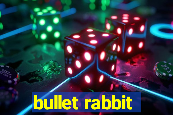 bullet rabbit