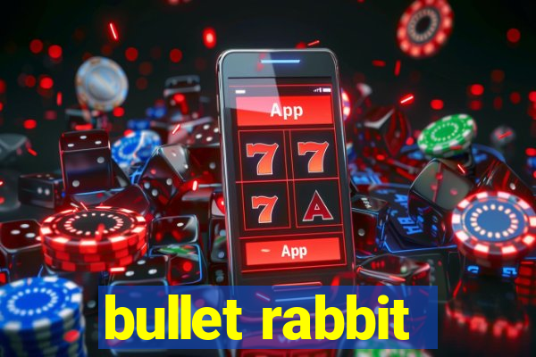 bullet rabbit