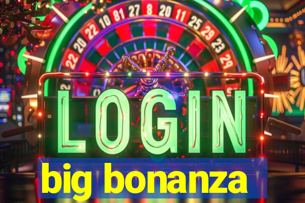 big bonanza