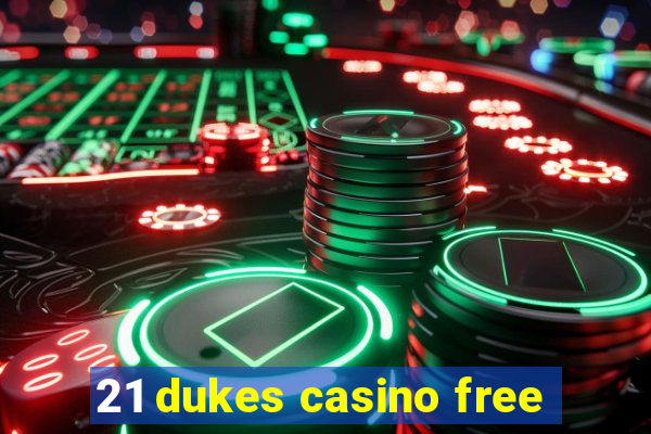 21 dukes casino free