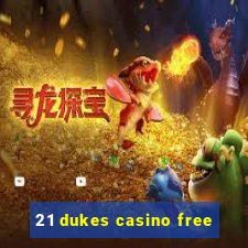 21 dukes casino free