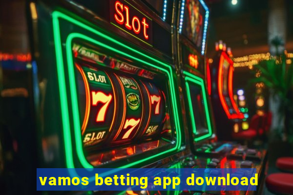 vamos betting app download