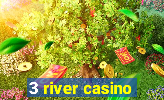 3 river casino