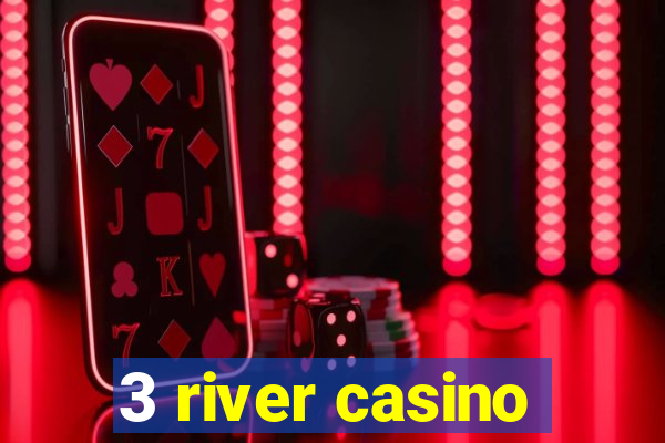 3 river casino