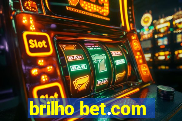 brilho bet.com