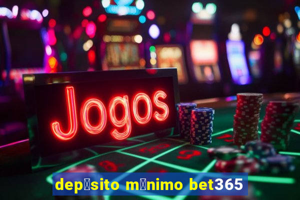 dep贸sito m铆nimo bet365