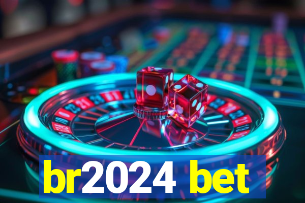 br2024 bet