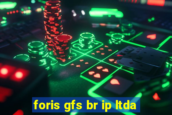 foris gfs br ip ltda