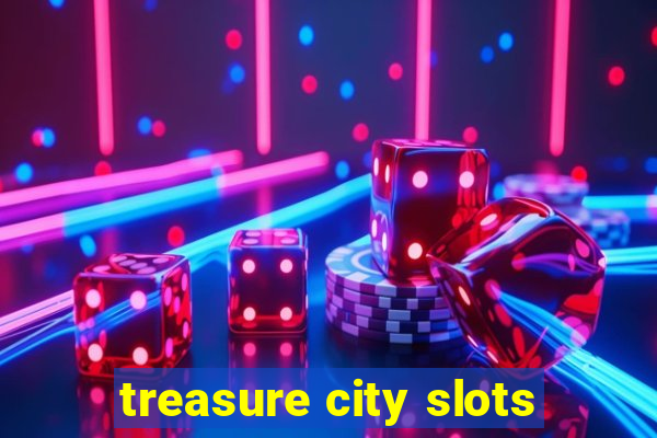 treasure city slots