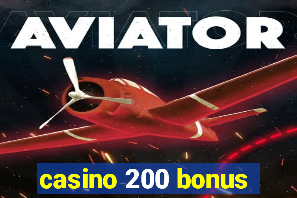 casino 200 bonus