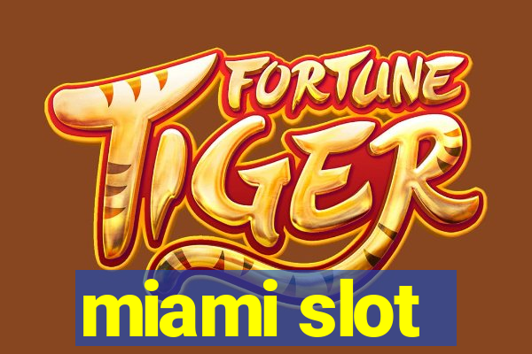 miami slot