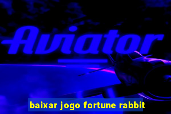 baixar jogo fortune rabbit