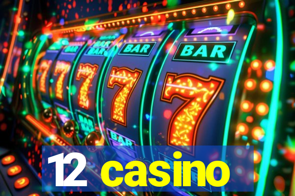 12 casino