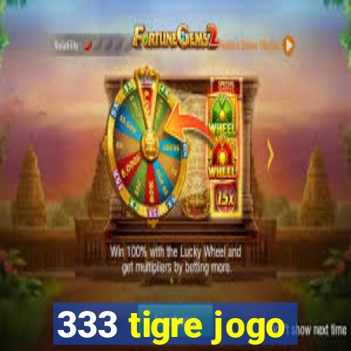 333 tigre jogo