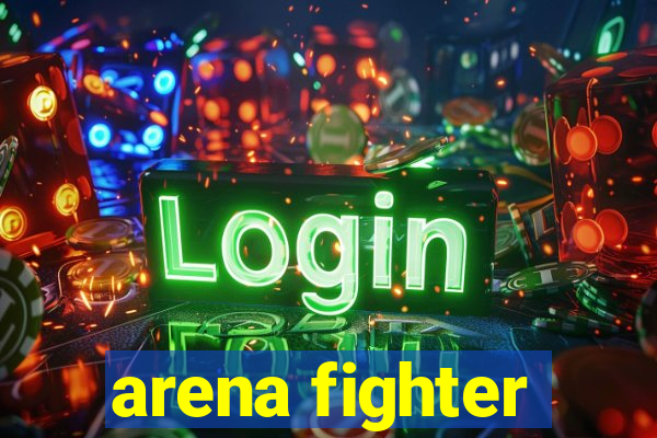 arena fighter