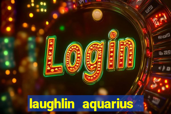 laughlin aquarius casino resort