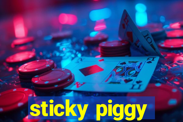 sticky piggy