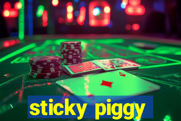 sticky piggy